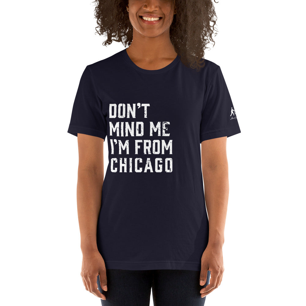 Don't Mind Me I'm From Chicago Short-Sleeve Unisex T-Shirt