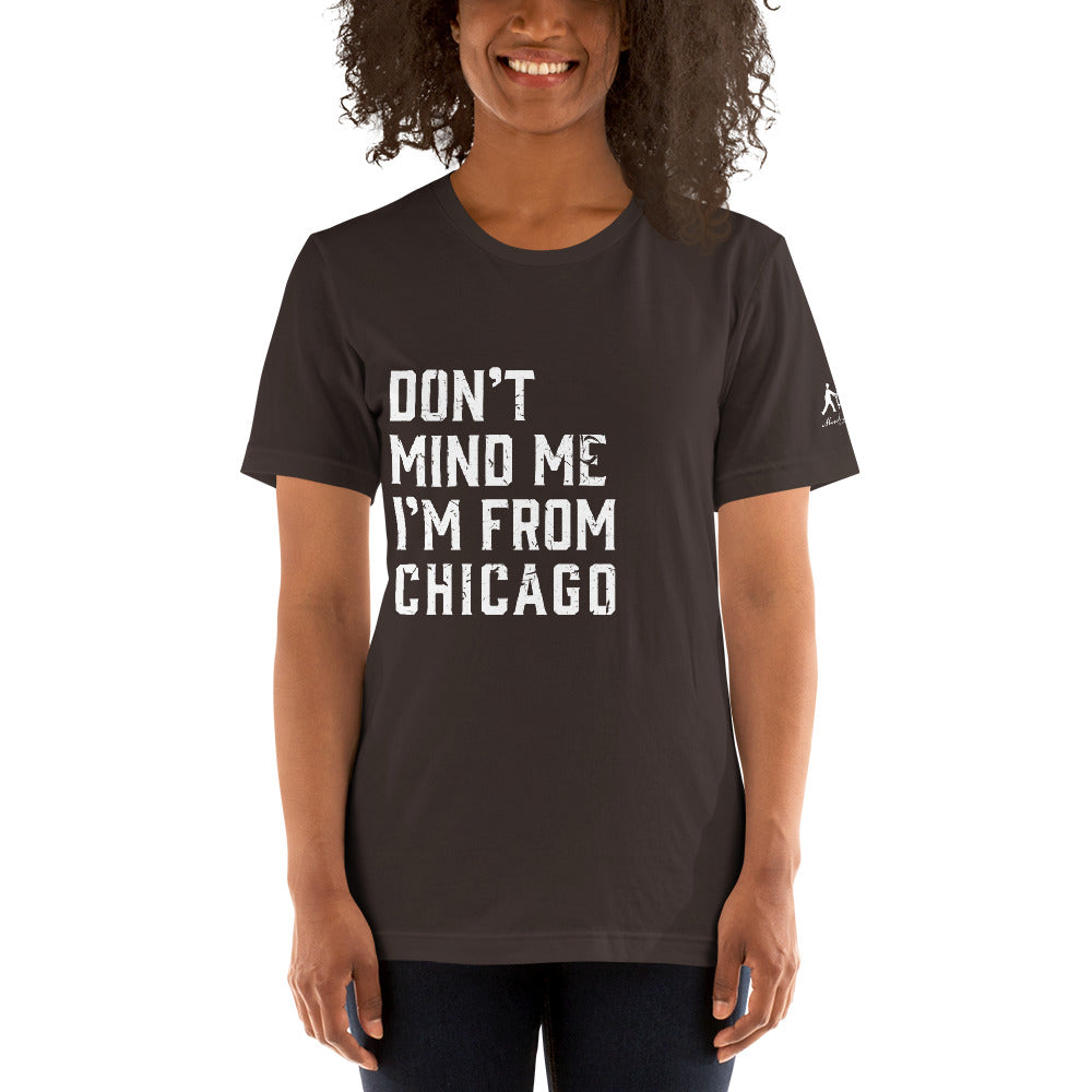 Don't Mind Me I'm From Chicago Short-Sleeve Unisex T-Shirt