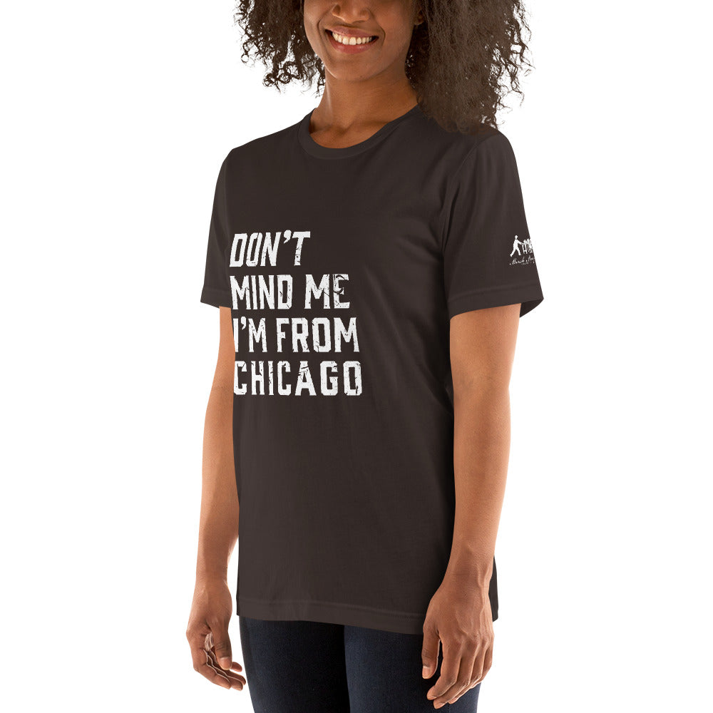 Don't Mind Me I'm From Chicago Short-Sleeve Unisex T-Shirt