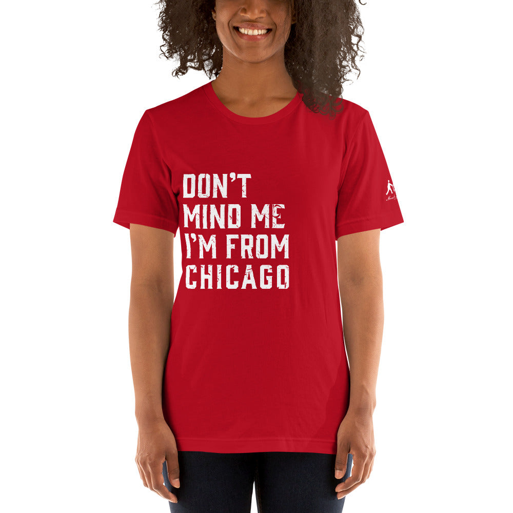 Don't Mind Me I'm From Chicago Short-Sleeve Unisex T-Shirt