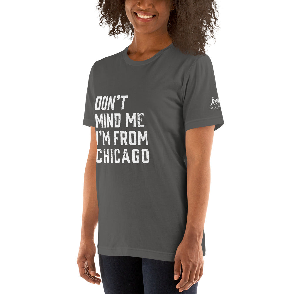 Don't Mind Me I'm From Chicago Short-Sleeve Unisex T-Shirt