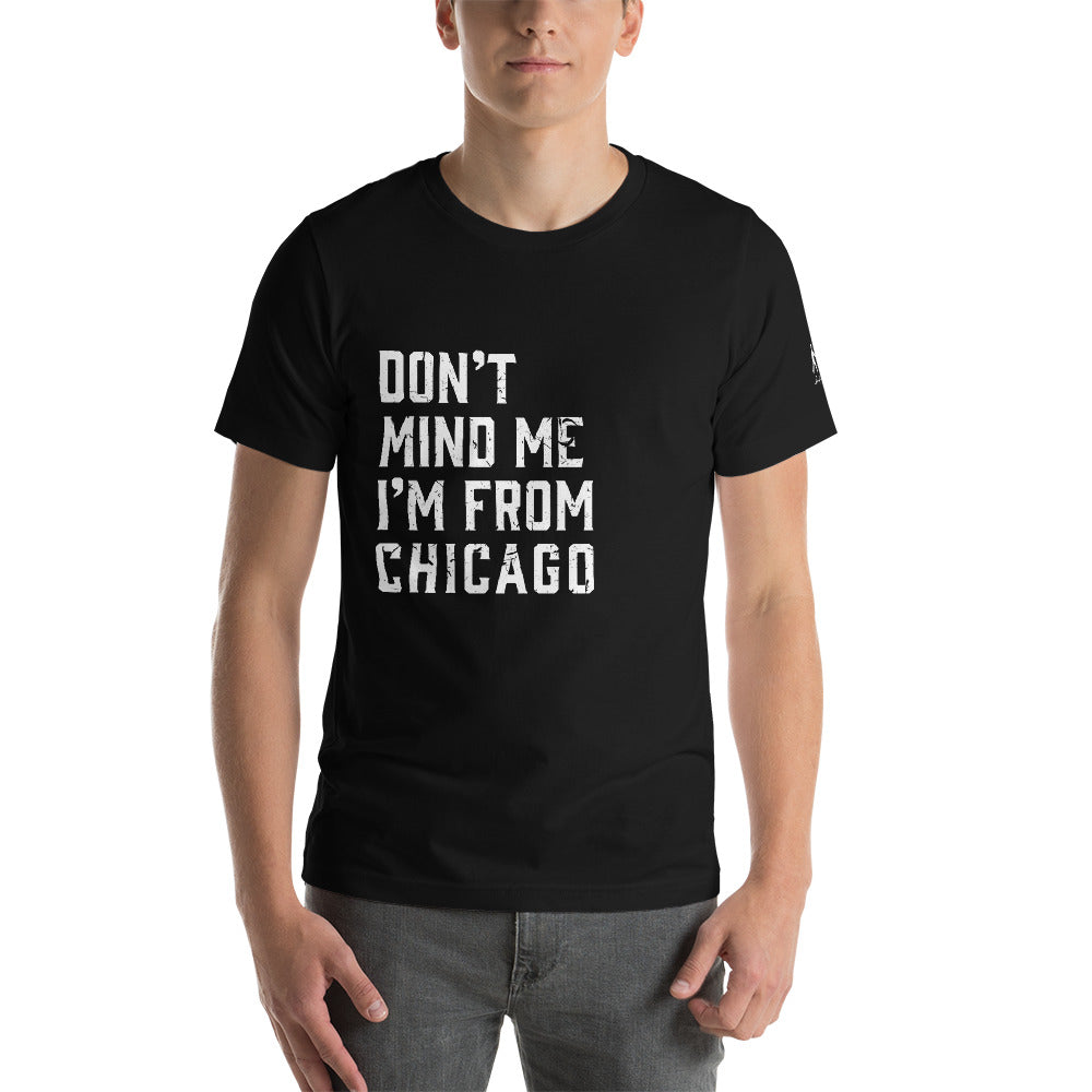 Don't Mind Me I'm From Chicago Short-Sleeve Unisex T-Shirt