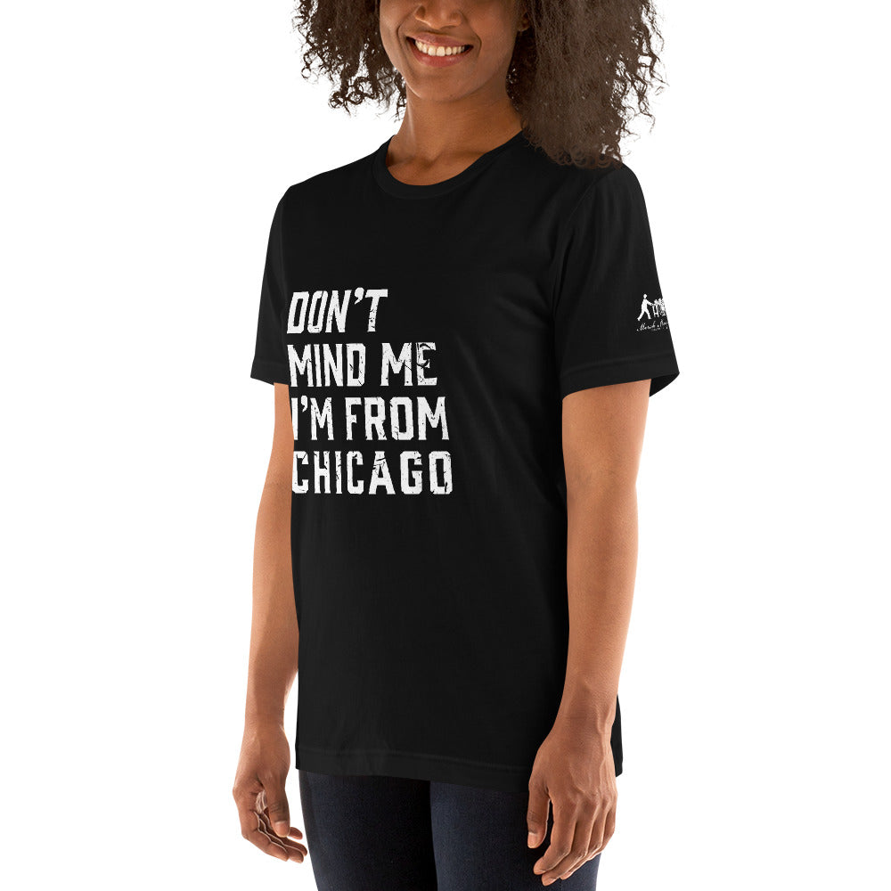 Don't Mind Me I'm From Chicago Short-Sleeve Unisex T-Shirt