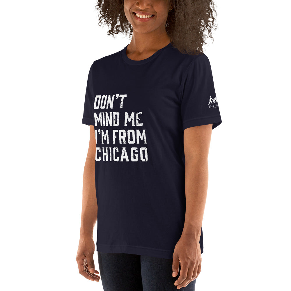 Don't Mind Me I'm From Chicago Short-Sleeve Unisex T-Shirt