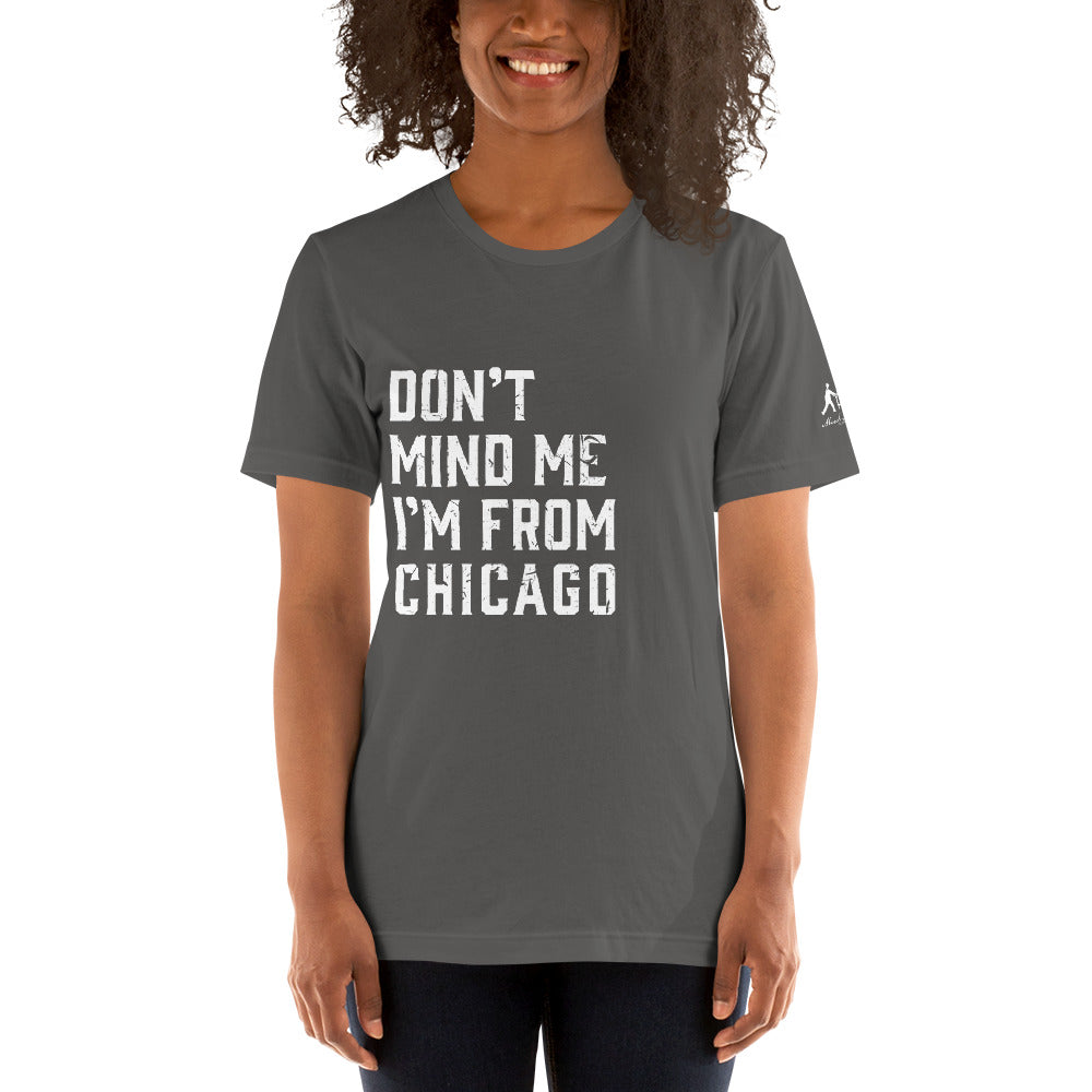 Don't Mind Me I'm From Chicago Short-Sleeve Unisex T-Shirt