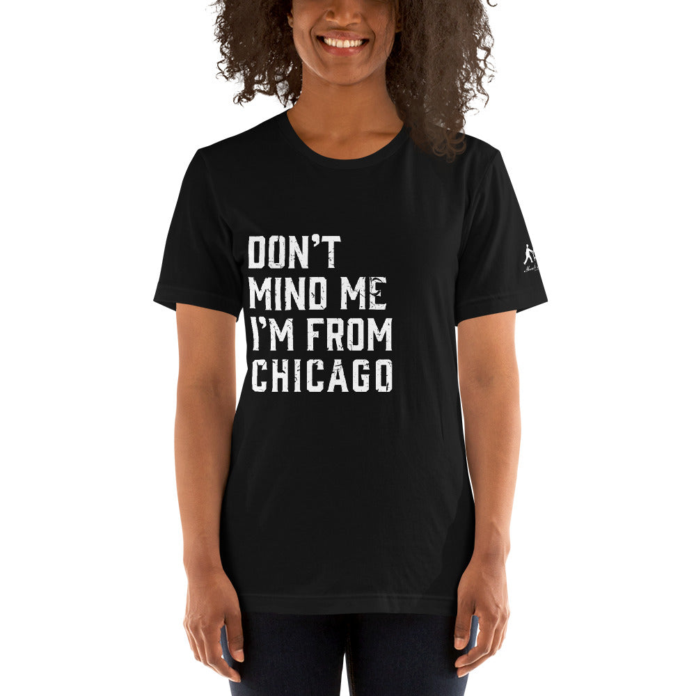 Don't Mind Me I'm From Chicago Short-Sleeve Unisex T-Shirt