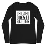 Chicago Does It better Unisex Long Sleeve Tee
