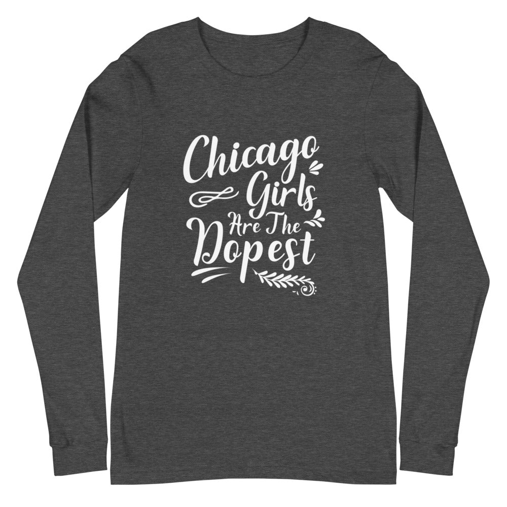 Chicago Girls Are The Dopest Women's Long Sleeve Tee