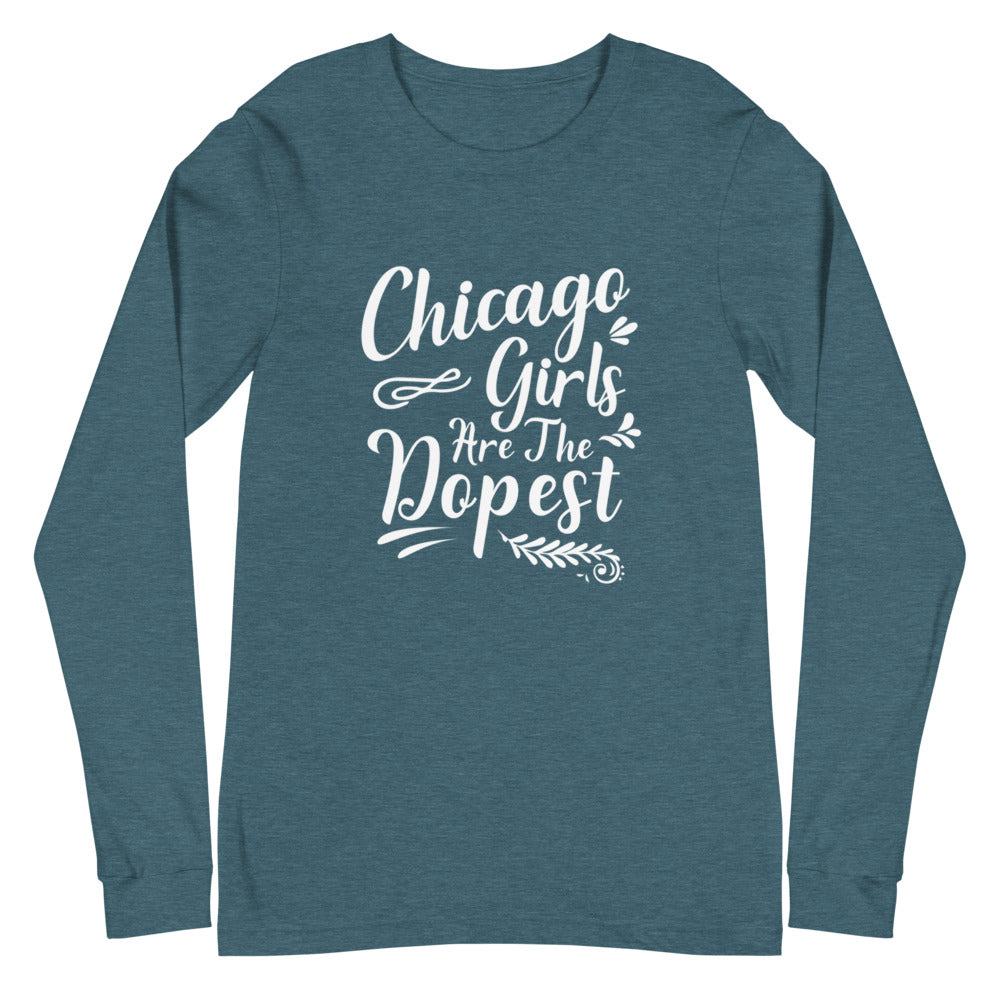 Chicago Girls Are The Dopest Women's Long Sleeve Tee
