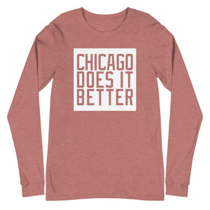Chicago Does It better Unisex Long Sleeve Tee