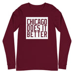 Maroon Long Sleeve Shirt with Chicago Does It Better on front