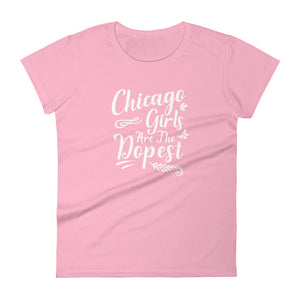Chicago Girls Are The Dopest Women's short sleeve t-shirt